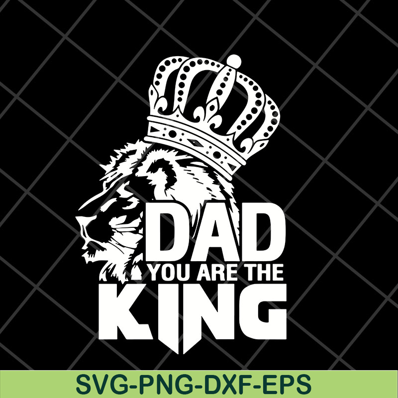 FTD06052105-dad you are the king svg, png, dxf, eps digital file FTD06052105.jpg