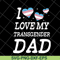 FTD07052118-i love my transgender dad svg, png, dxf, eps digital file FTD07052118.jpg