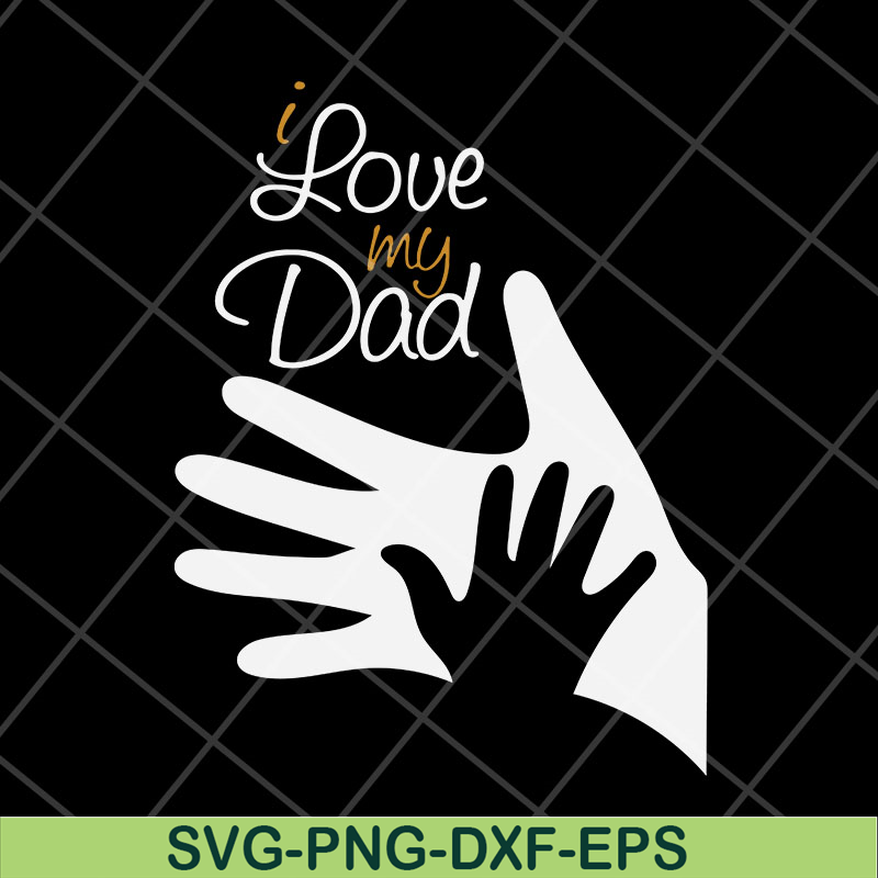 FTD11052110-i-love-my-dad svg, png, dxf, eps digital file FTD11052110.jpg