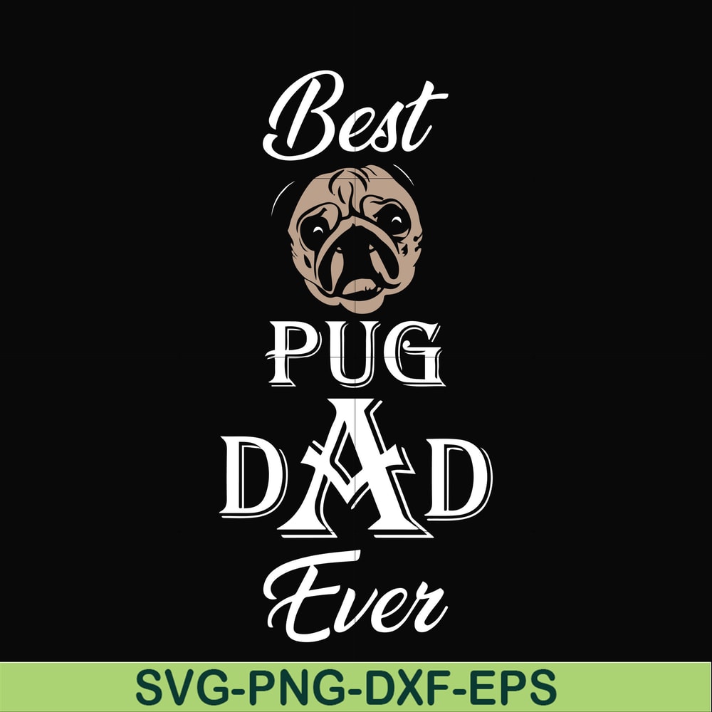 FTD127-Best pug dad ever svg, png, dxf, eps, digital file FTD127.jpg