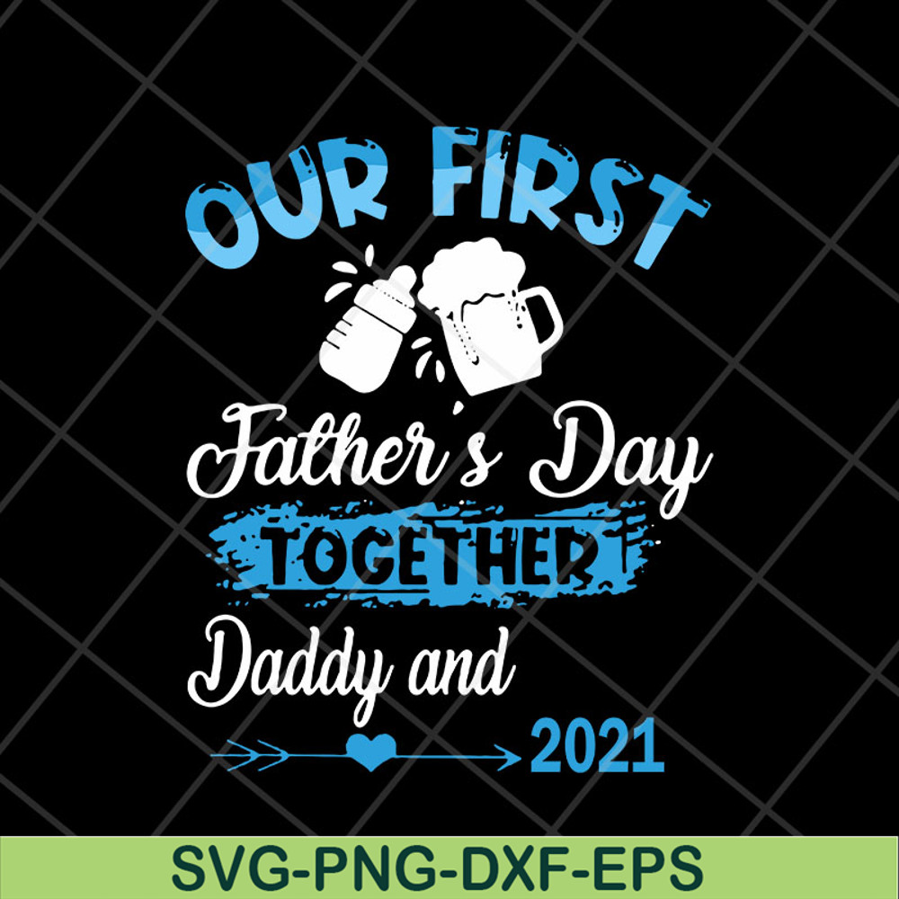 FTD13052133- Our First Father’s Day Together svg, png, dxf, eps digital file FTD13052133.jpg