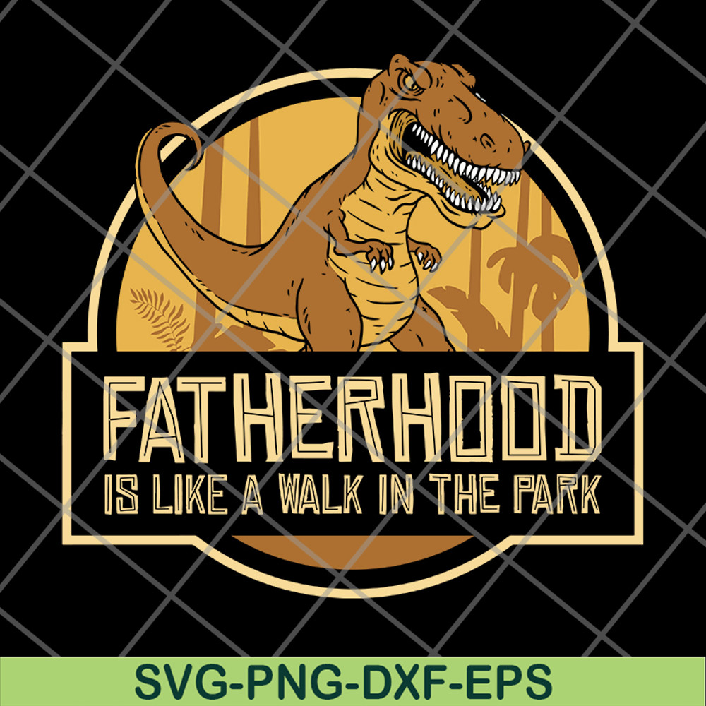 FTD26052103-fatherhood like a walk in the park svg, png, dxf, eps digital file FTD26052103.jpg