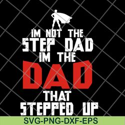 i'm not the step dad svg, png, dxf, eps digital file ftd27052101