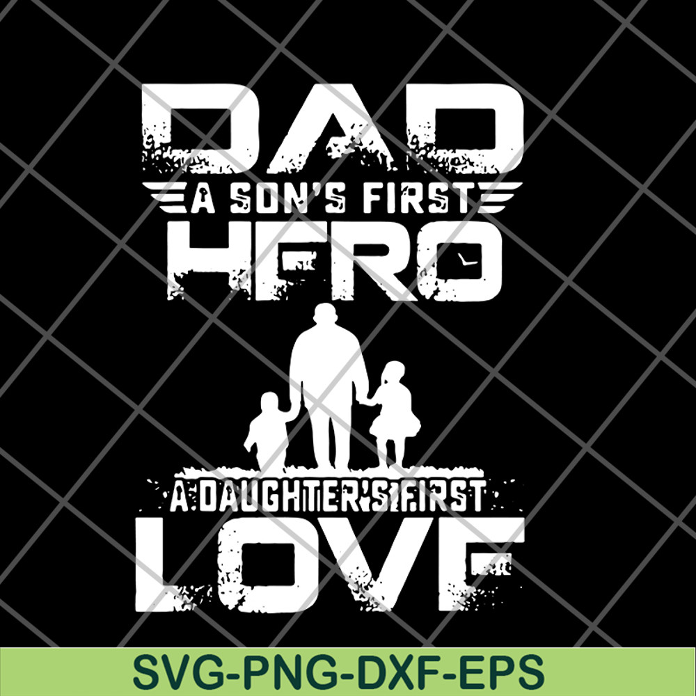 FTD28052103-dad a son’s first hero a daughter’s svg, png, dxf, eps digital file FTD28052103.jpg