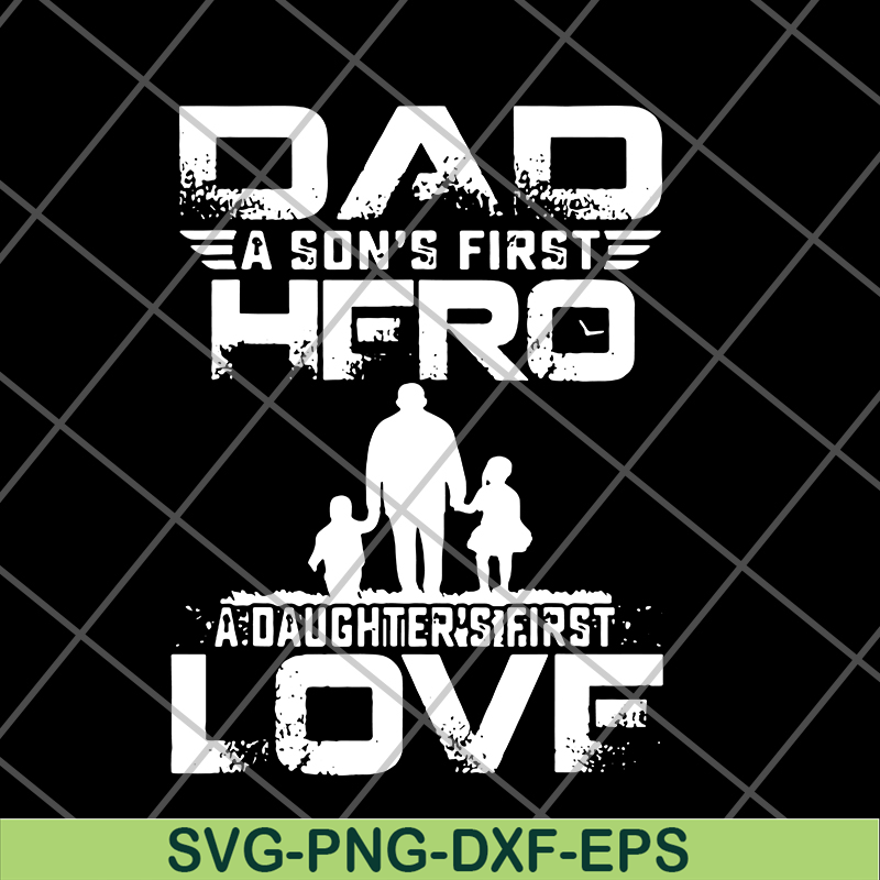 FTD28052103-dad a son’s first hero a daughter’s svg, png, dxf, eps digital file FTD28052103.jpg