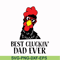 FTD41-Best cluckin' dad ever svg, png, dxf, eps, digital file FTD41.jpg