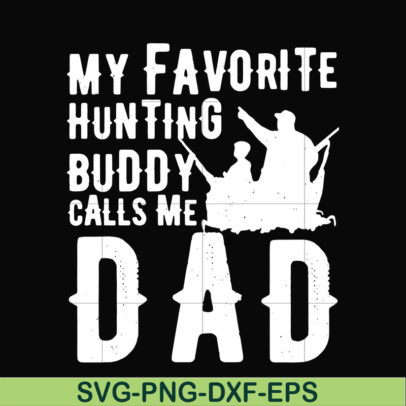 FTD44-My favorite hunting buddy calls me Dad svg, png, dxf, eps, digital file FTD44.jpg
