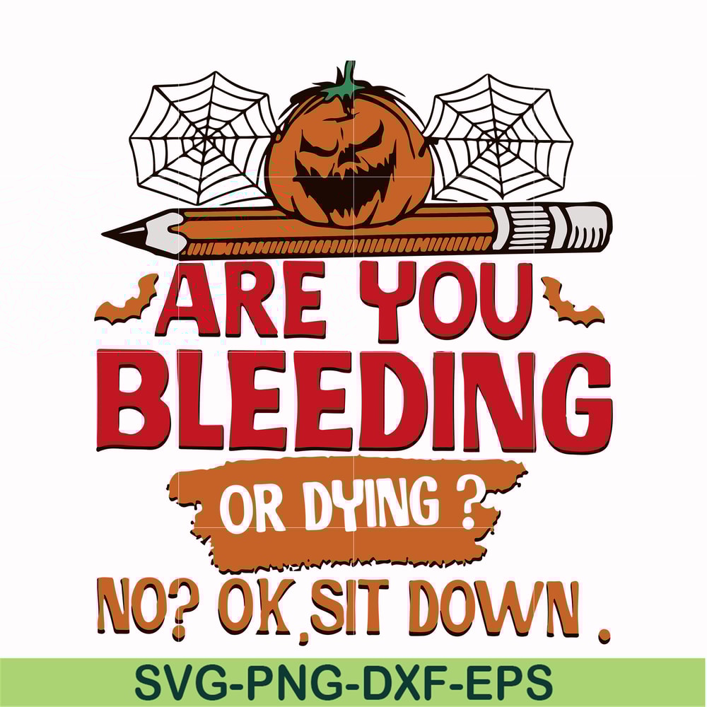 HLW0112-are you bleeding or dying svg, png, dxf, eps digital file HLW0112.jpg