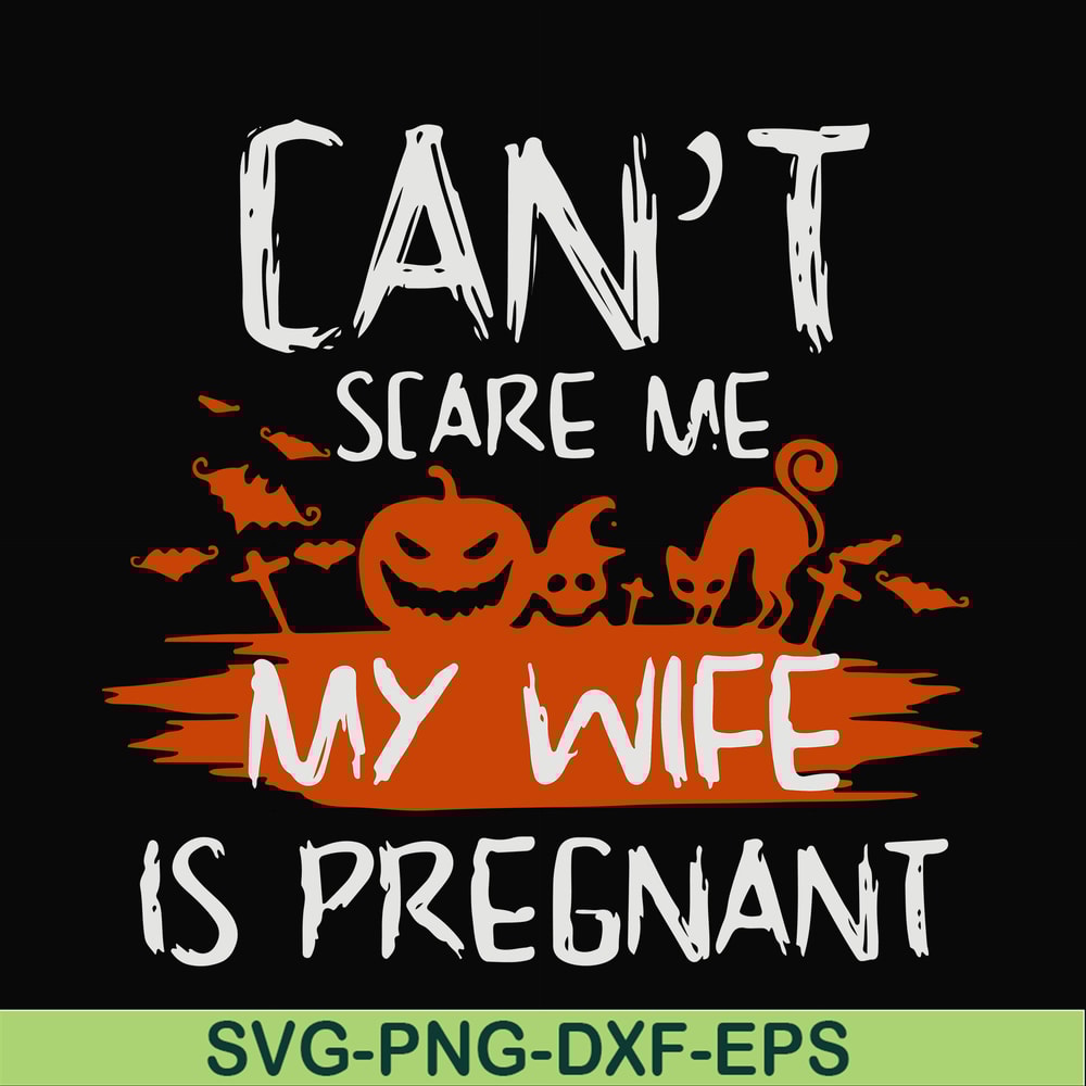 HLW0114-Can't scare me my wife is pregnant svg, png, dxf, eps digital file HLW0114.jpg