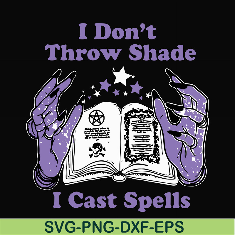 HLW0124-i dont throw shade i cast spells svg, png, dxf, eps digital file HLW0124.jpg