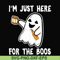HLW23072019-Im just here for the boos svg, halloween svg, png, dxf, eps digital file HLW2307219.jpg