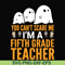 HLW2507204-You cant scare me im a fifth grade teacher svg, halloween svg, png, dxf, eps digital file HLW2507204.jpg