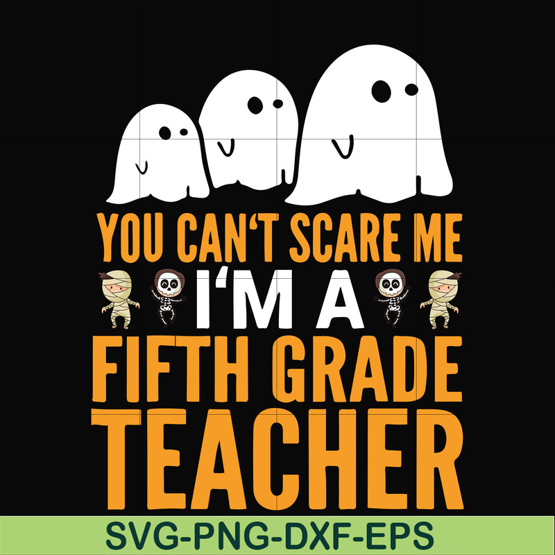 HLW2507204-You cant scare me im a fifth grade teacher svg, halloween svg, png, dxf, eps digital file HLW2507204.jpg