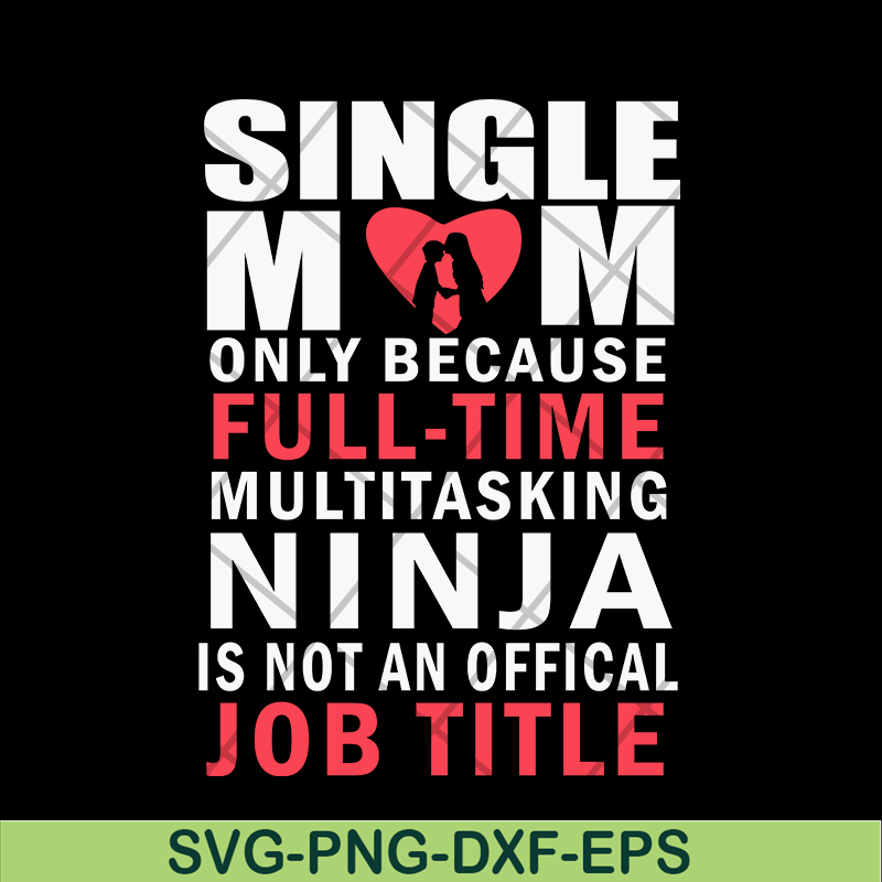 MTD02042116-Single mom quotes svg, Mother's day svg, eps, png, dxf digital file MTD02042116.jpg