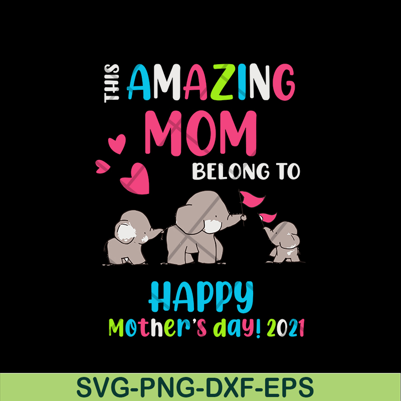 MTD02042121-This amazing mom belong to happy mothers day 2021 svg, Mother's day svg, eps, png, dxf digital file MTD02042121.jpg