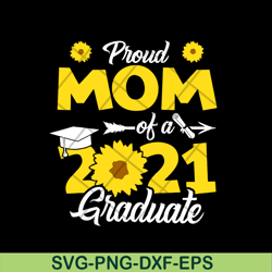 proud mom of a 2021 graduate svg, mother's day svg, eps, png, dxf digital file mtd03042109