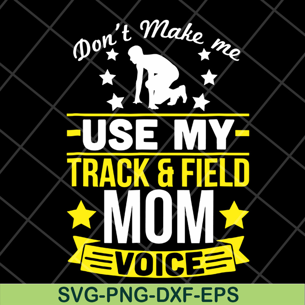 MTD03042123-Don't make me use my track & field mom voive svg, Mother's day svg, eps, png, dxf digital file MTD03042123.jpg