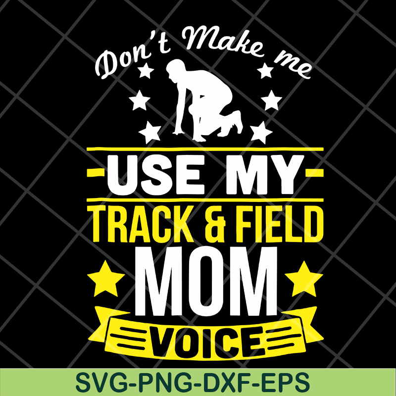 MTD03042123-Don't make me use my track & field mom voive svg, Mother's day svg, eps, png, dxf digital file MTD03042123.jpg