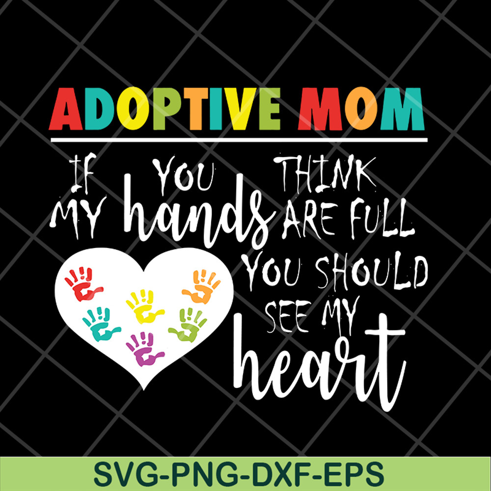 MTD05042118-Adoptive mom svg, Mother's day svg, eps, png, dxf digital file MTD05042118.jpg