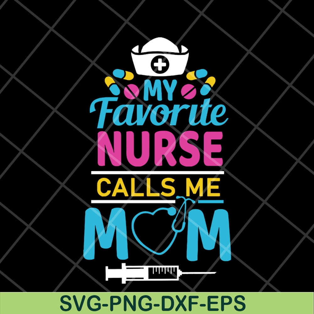 MTD05042149-My favorite nurse calls me mom svg, Mother's day svg, eps, png, dxf digital file MTD05042149.jpg