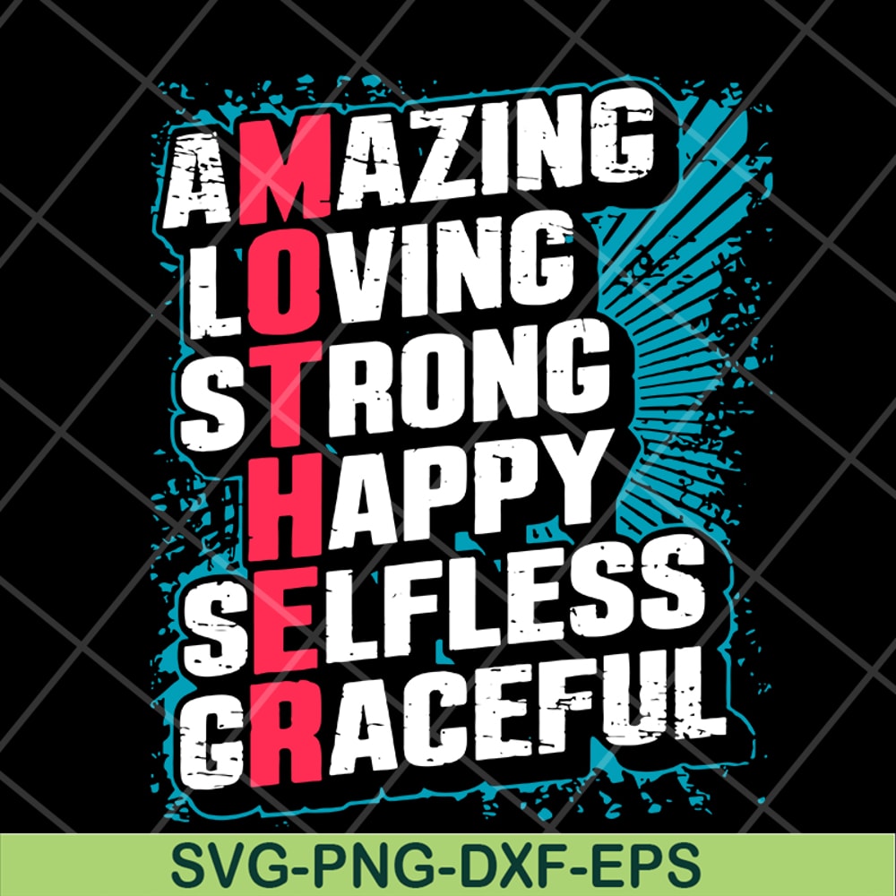 MTD05042151-amzing loving strong happy selfless graceful svg, Mother's day svg, eps, png, dxf digital file MTD05042151.jpg