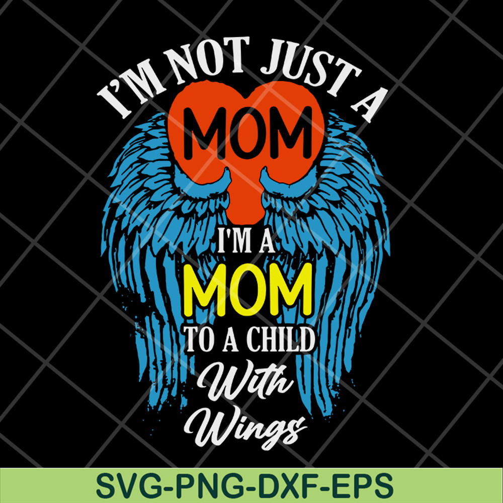 MTD10042105-i'm not just a mom to a child with wings svg, Mother's day svg, eps, png, dxf digital file MTD10042105.jpg