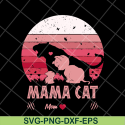 mama cat mom svg, mother's day svg, eps, png, dxf digital file mtd10042121