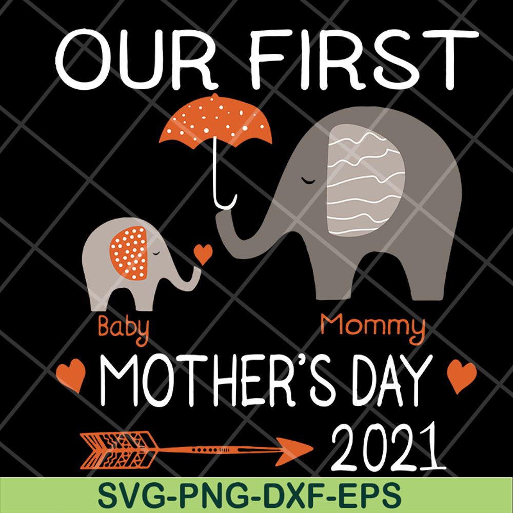 MTD13042116-Our first mother's day 2021 svg, Mother's day svg, eps, png, dxf digital file MTD13042116.jpg