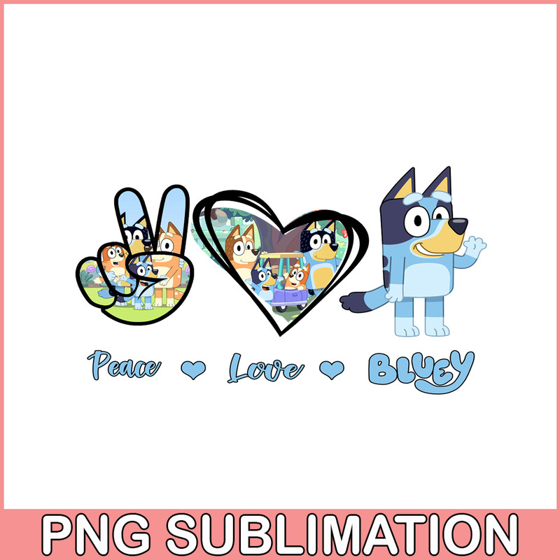 BLP22112327-Peace Love Bluey PNG Peace Bluey Vibes PNG Bluey Movies PNG.png