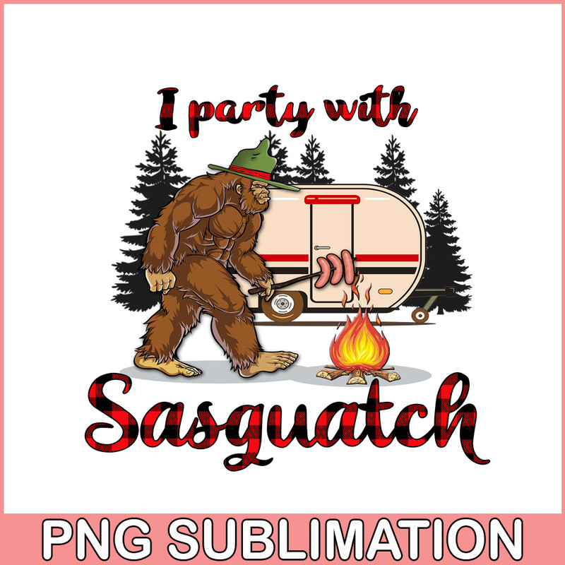 CAMP07112313-I PARTY WITH SASQUATCH PNG Bigfoot Camping PNG Camping Lover PNG.png