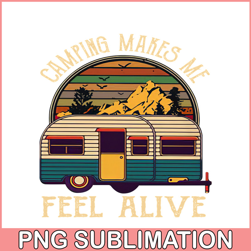 CAMP07112351-Camping makes me feel alive PNG Retro Camper Van PNG Camping Lover PNG.png