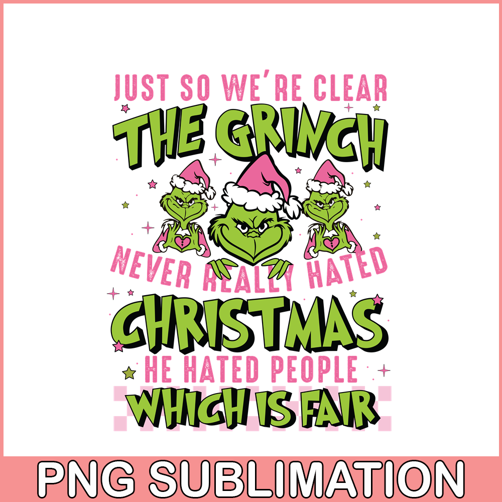 CRM13112336-We're Clear Grinch PNG, Never Hated Christmas PNG, Hate People Which Is Fair PNG.png