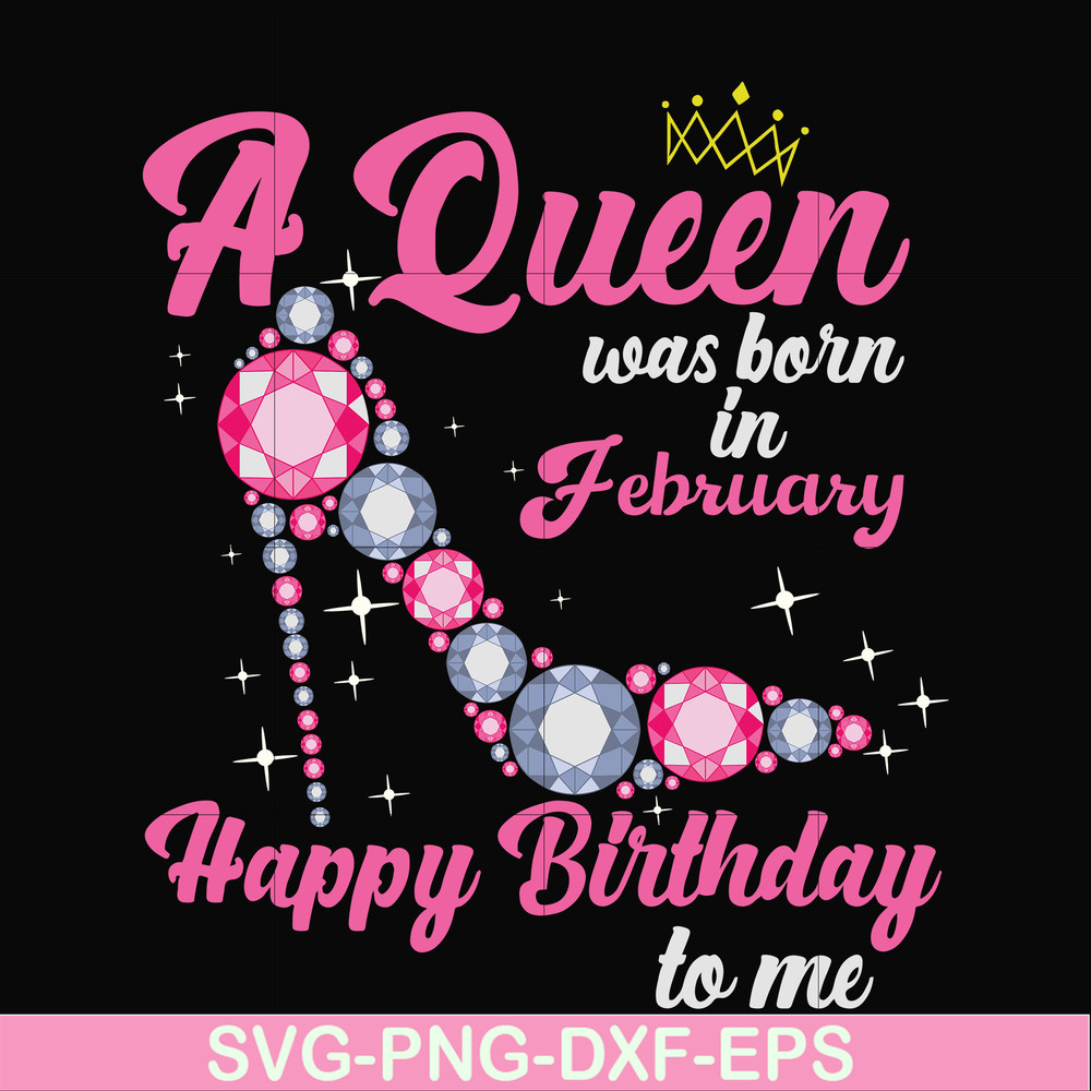 BD0002-A queen was born in February svg, birthday svg, queens birthday svg, queen svg, png, dxf, eps digital file BD0002.jpg
