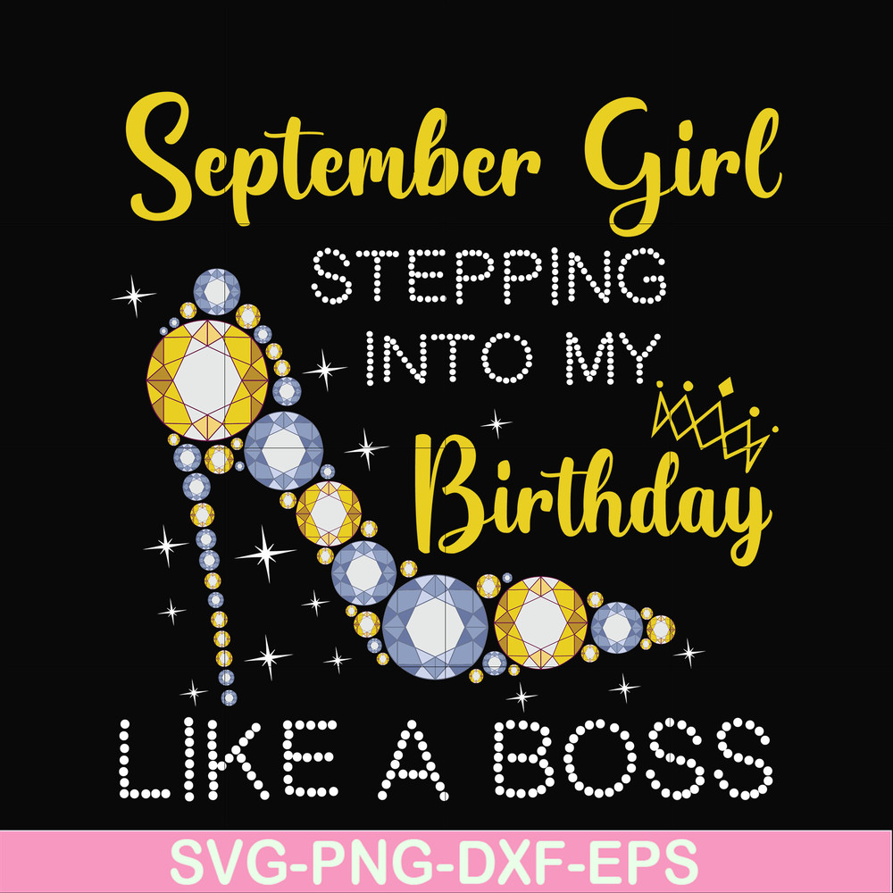 BD0033-September girl stepping into my birthday like a boss svg, png, dxf, eps digital file BD0033.jpg