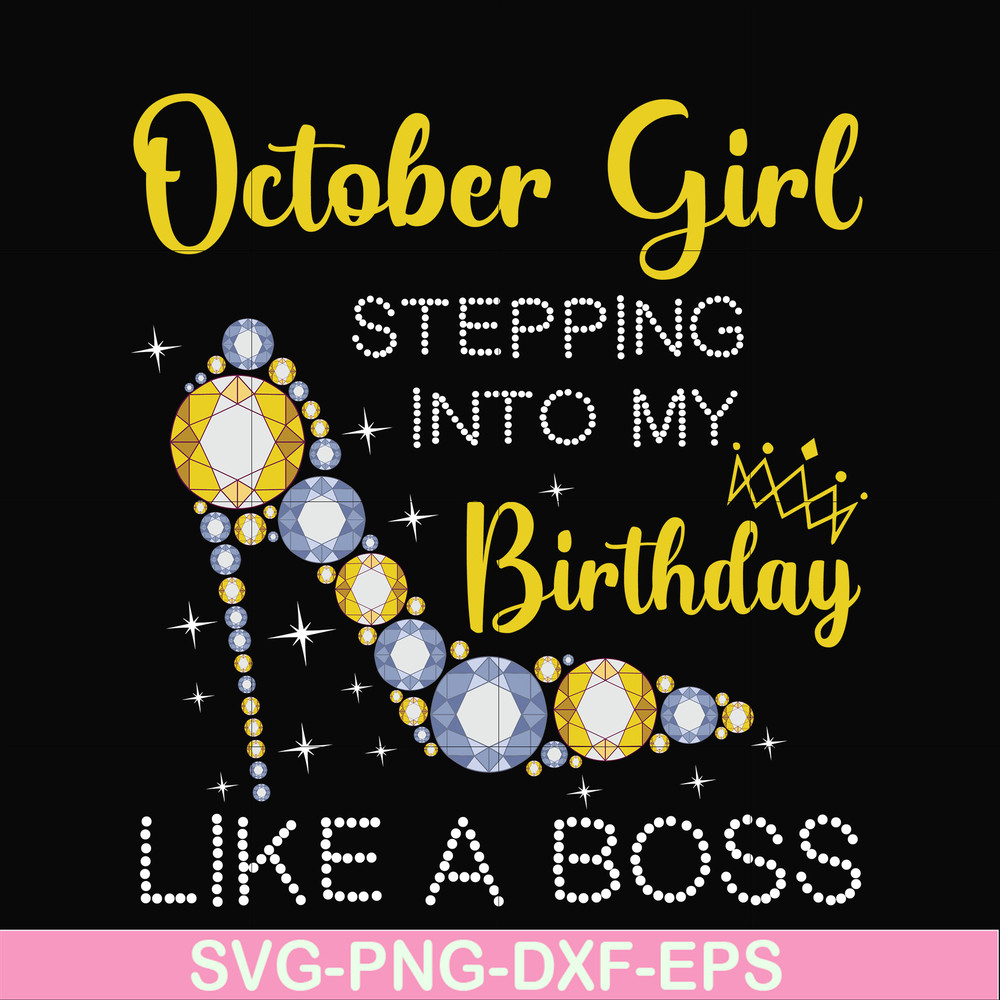 BD0034-October girl stepping into my birthday like a boss svg, png, dxf, eps digital file BD0034.jpg