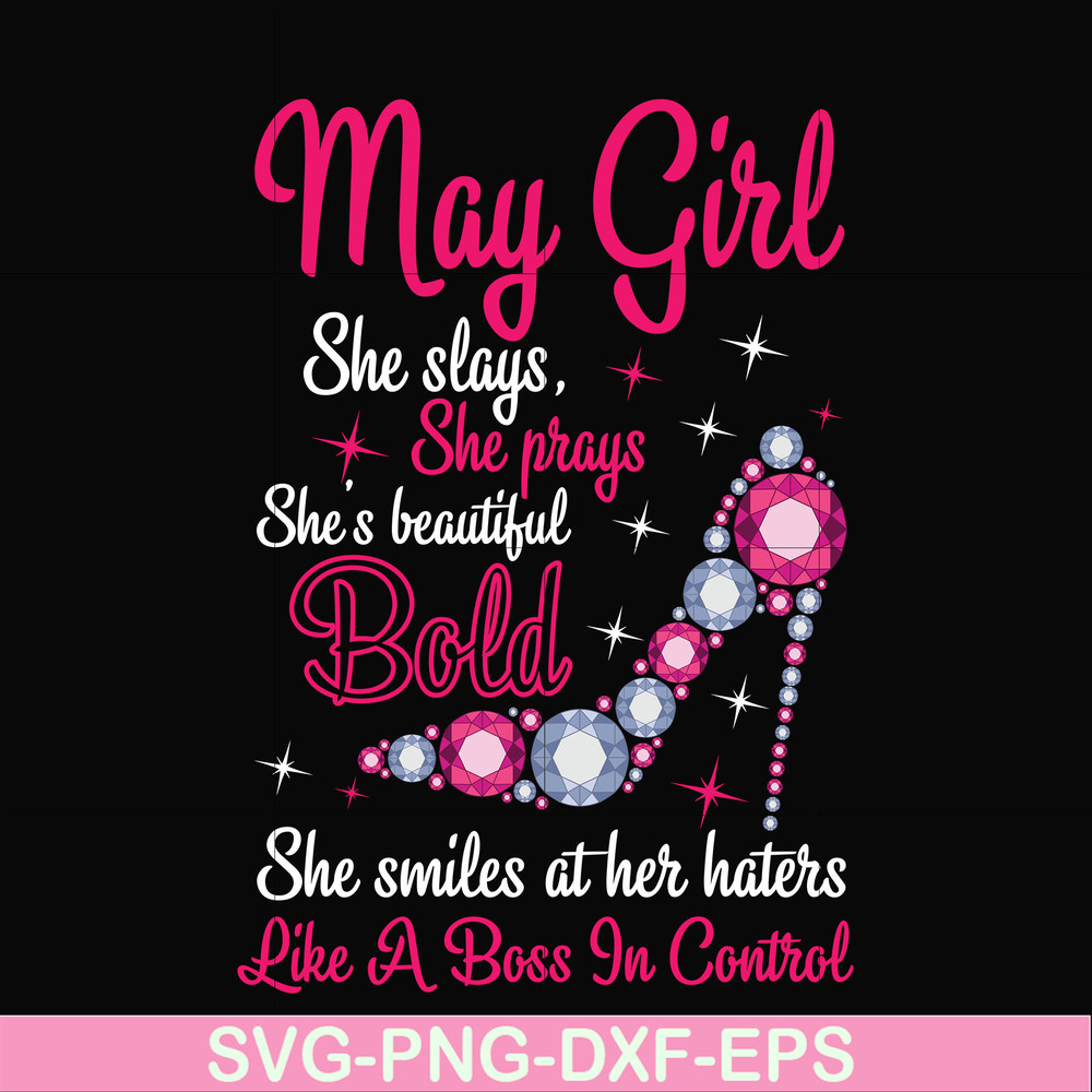 BD0042-May girl she slays, she prays she's beautiful bold she smiles at her haters like a boss in control svg, birthday svg, png, dxf, eps digital file BD0042.j