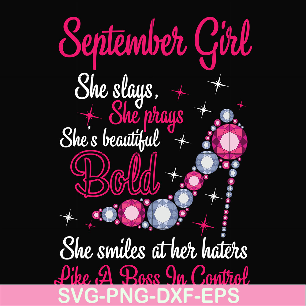 BD0045-September girl she slays, she prays she's beautiful bold she smiles at her haters like a boss in control svg, birthday svg, png, dxf, eps digital file BD