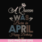 BD0076-A Queen Was Born In April Happy Birthday To Me svg, png, dxf, eps digital file BD0076.jpg
