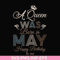 BD0077-A Queen Was Born In May Happy Birthday To Me svg, png, dxf, eps digital file BD0077.jpg