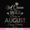BD0079-A Queen Was Born In August Happy Birthday To Me svg, png, dxf, eps digital file BD0079.jpg