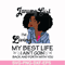 BD0084-January Girl Living My Best Life Birthday Gift, Black Girl, Black Women svg, png, dxf, eps digital file BD0084.jpg