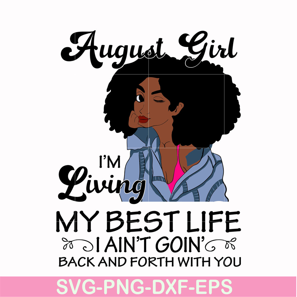 BD0091-August Girl Living My Best Life Birthday Gift, Black Girl, Black Women svg, png, dxf, eps digital file BD0091.jpg