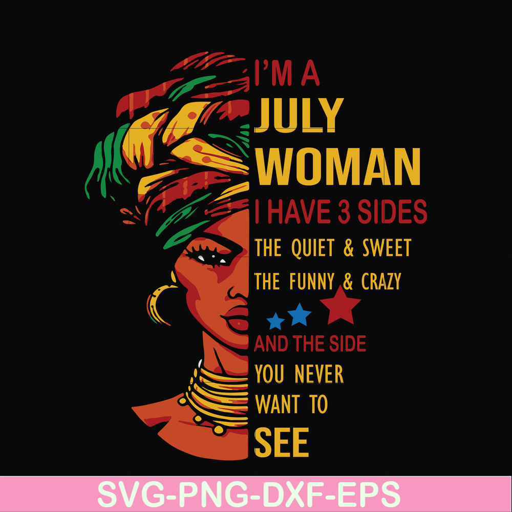 BD0108-I'm a July woman i have a 3 sides the quiet & sweet the funny & crazy and the side you never want to see svg, birthday svg, png, dxf, eps digital file.jp