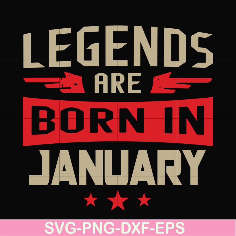 BD0137-Legends are born in january svg, birthday svg, png, dxf, eps digital file BD0137.jpg
