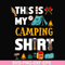 CMP004-This is my camping shirt svg, png, dxf, eps digital file CMP004.jpg