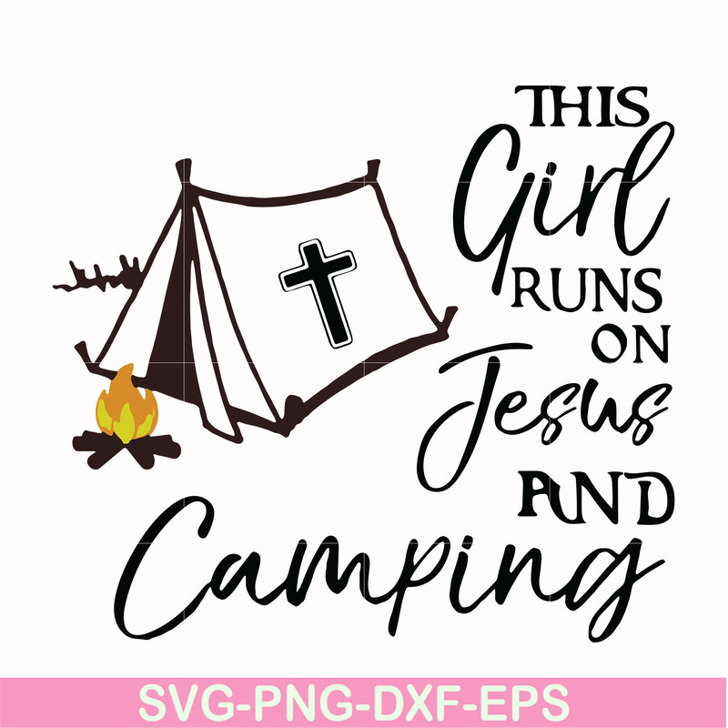 CMP025-This girl runs on fesus and camping svg, png, dxf, eps digital file CMP025.jpg