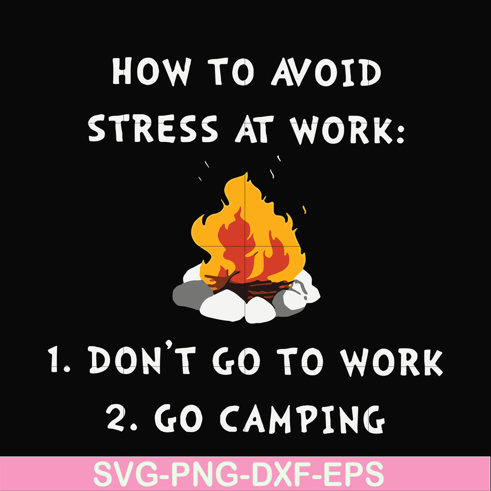 CMP027-How to avoid strees at work 1 don't go to work 2 go camping svg, png, dxf, eps digital file CMP027.jpg