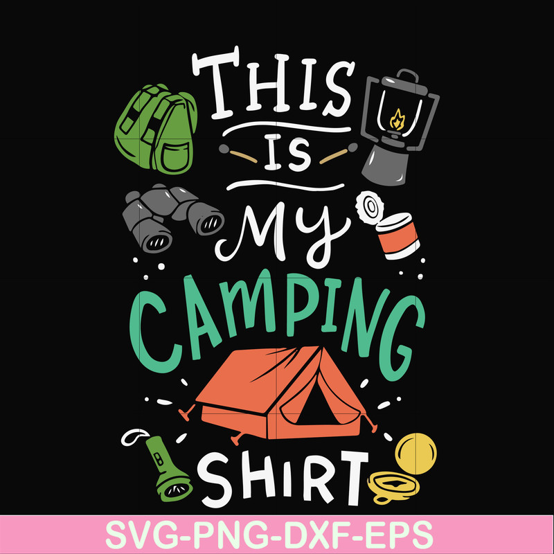 CMP033-This is my camping shirt svg, png, dxf, eps digital file CMP033.jpg