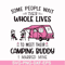 CMP040-Some people wait their whole lives to meet their camping buddy i married mine svg, png, dxf, eps digital file CMP040.jpg