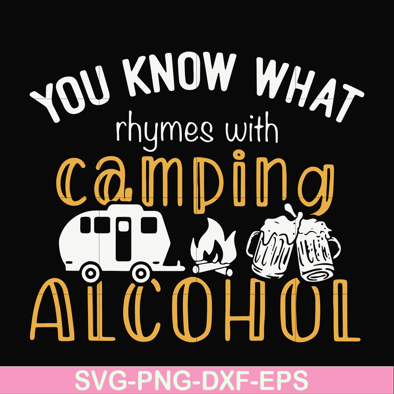 CMP072-you know what ryhmes with camping alcohol, camping svg svg, png, dxf, eps digital file CMP072.jpg